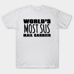 World's Most Sus Mail Carrier T-Shirt